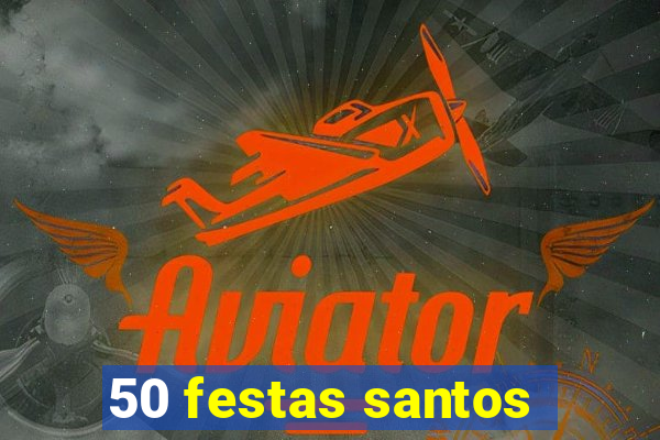 50 festas santos - sp